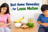 best home remedies for loose motion